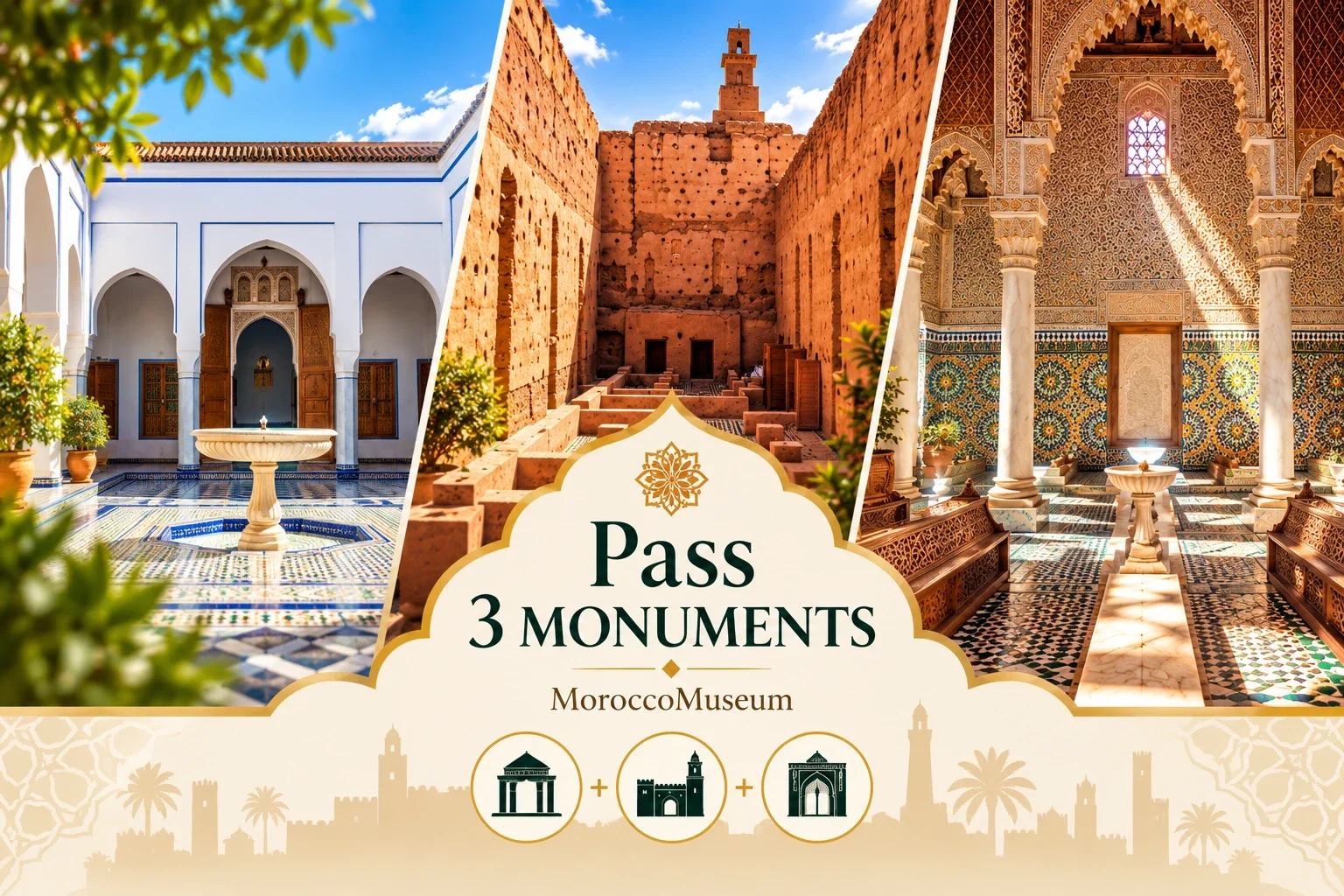 3-Monument Pass — Bahia + Badi + Saadian Tombs